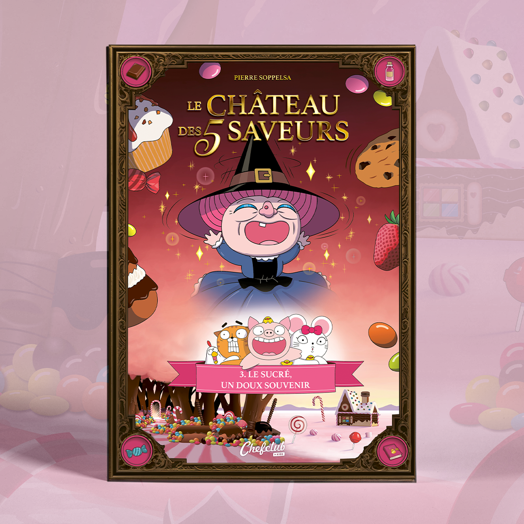 Le Château des 5 Saveurs - Tome 3 : Le sucré, un doux souvenir