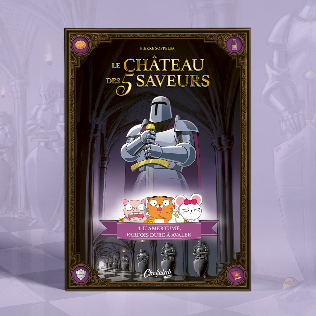 Le Château des 5 Saveurs - Tome 4 : L’amertume, parfois dure à avaler